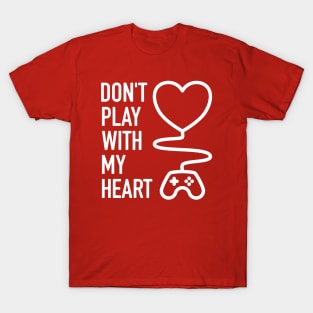 Don't Play With My Heart - 3 T-Shirt